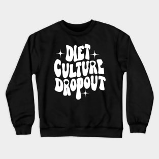 Diet Culture Dropout - Motivational Quotes Crewneck Sweatshirt